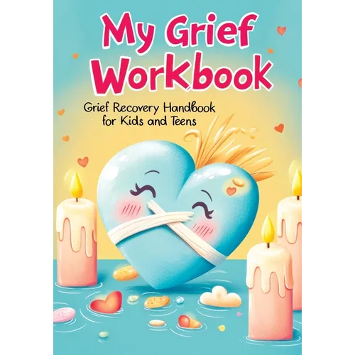 Grief Recovery Handbook: My Journal After Loss - Featuring Coping Skills, Memories, Emotional Support and Tools for Overcoming and Healing for Kids an