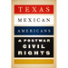 Texas Mexican Americans and Postwar Civil Rights
