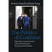 The Politics of Coalition: How the Conservative - Liberal Democrat Government Works