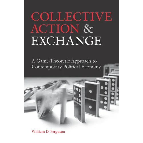 Collective Action and Exchange: A Game-Theoretic Approach to Contemporary Political Economy