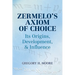 Zermelo's Axiom of Choice: Its Origins, Development, and Influence