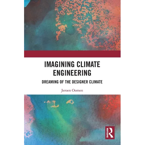 Imagining Climate Engineering: Dreaming of the Designer Climate