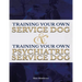 Training Your Own Service Dog AND Training Your Own Psychiatric Service Dog (Revised, 2nd Edition!)