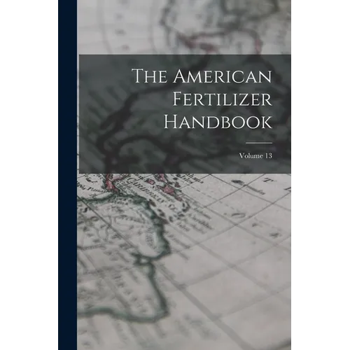 The American Fertilizer Handbook; Volume 13