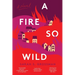 A Fire So Wild