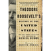 Theodore Roosevelt's History of the United States: His Own Words
