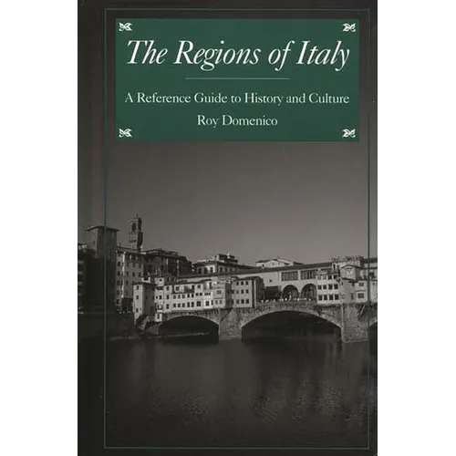 The Regions of Italy: A Reference Guide to History and Culture