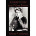 Anarchism and Other Essays: Essays on Anarchism, Freedom, Feminism, and Social Revolt