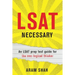 LSAT Necessary: An LSAT prep test guide for the non-logical thinker
