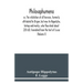 Philosophumena; or, The refutation of all heresies, formerly attributed to Origen, but now to Hippolytus, bishop and martyr, who flourished about 220