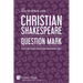 Christian Shakespeare: Question Mark: A Collection of Essays on Shakespeare in his Christian Context