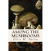 Among the Mushrooms