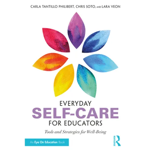 Everyday Self-Care for Educators: Tools and Strategies for Well-Being