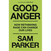 Good Anger: How Rethinking Rage Can Change Our Lives: A GQ Best Book of 2025