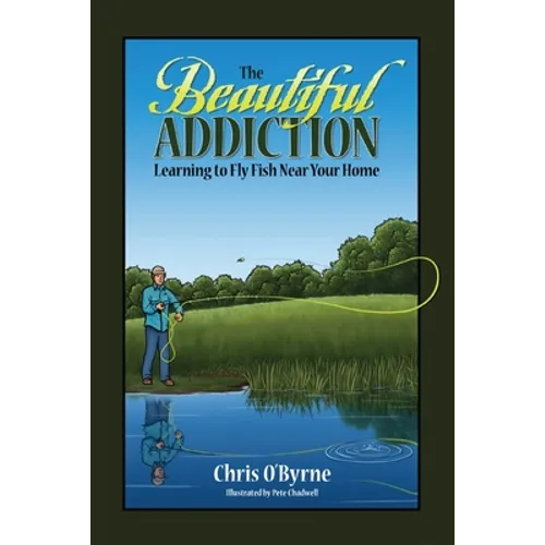 The Beautiful Addiction: Learning to Fly Fish Near Your Home