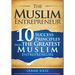 The Muslim Entrepreneur: 10 Success Principles from the Greatest Muslim Entrepreneurs