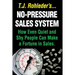 No-Pressure Sales System: How Even Quiet and Shy People Can Make a Fortune in Sales.