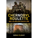 Chernobyl Roulette: War in the Nuclear Disaster Zone