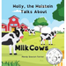 Holly the Holstein Talks About Milk Cows