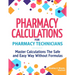 Pharmacy Calculations for Pharmacy Technicians