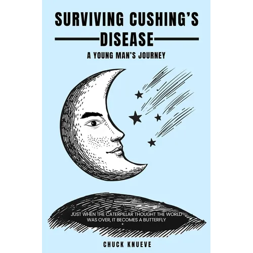 Surviving Cushing's Disease A Young Man's Journey