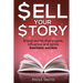 Sell Your Story: Brand stories that inspire, influence and ignite business success