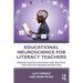 Educational Neuroscience for Literacy Teachers: Research-backed Methods and Practices for Effective Reading Instruction