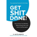 Get Shit Done: How to Build a Strong Team, a Profitable Business, and a Lasting Legacy