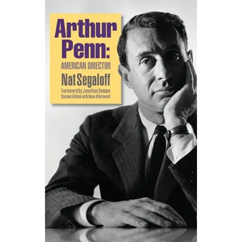 Arthur Penn: American Director (Second Edition) (hardback)