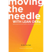 Moving the Needle With Lean OKRs: Setting Objectives and Key Results to Reach Your Most Ambitious Goal