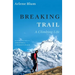 Breaking Trail: A Climbing Life