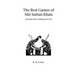 The Best Games of Mir Sultan Khan