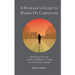 A Husband's Guide to Hands-On Caregiving: Hard-Earned Lessons for Men-and Women-Caring for a Loved One at Home