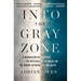 Into the Gray Zone: A Neuroscientist Explores the Mysteries of the Brain and the Border Between Life and Death