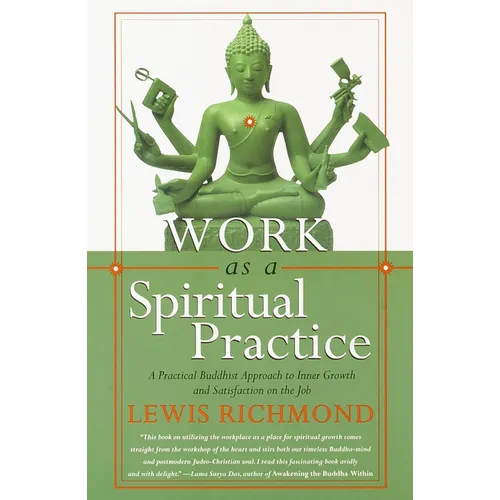 Work as a Spiritual Practice: A Practical Buddhist Approach to Inner Growth and Satisfaction on the Job