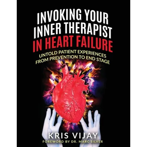 Invoking Your Inner Therapist in Heart Failure: Untold Patient Experiences From Prevention to End Stage