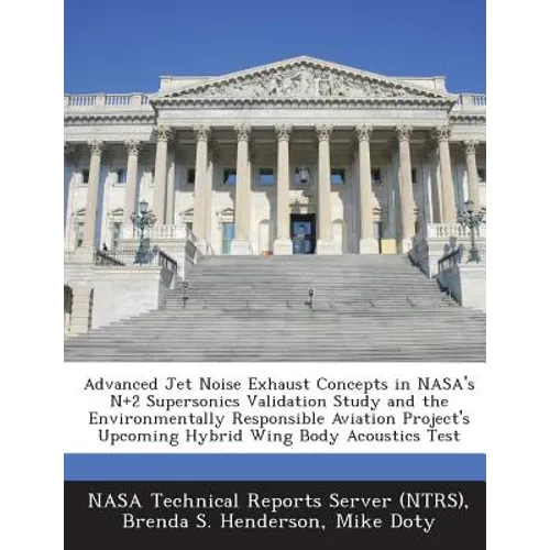 Advanced Jet Noise Exhaust Concepts in NASA's N+2 Supersonics Validation Study and the Environmentally Responsible Aviation Project's Upcoming Hybrid