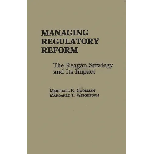 Managing Regulatory Reform: The Reagan Strategy and Its Impact