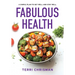 Fabulous Health: A Simple Plan To Get Well And Stay Well