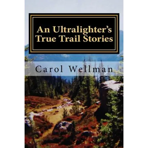 An Ultralighter's True Trail Stories: Beyond the Journey