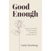 Good Enough: Believing Beautiful through Trauma, through Life, through Disorder