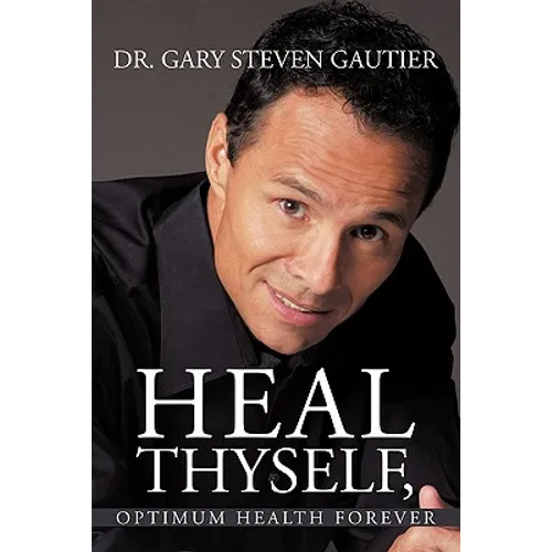 Heal Thyself, Optimum Health Forever
