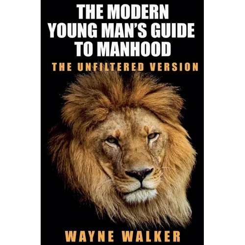 The Modern Young Man's Guide to Manhood