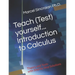 Teach (Test) yourself...Introduction to Calculus: Theory and Tests with Step by Step Solutions