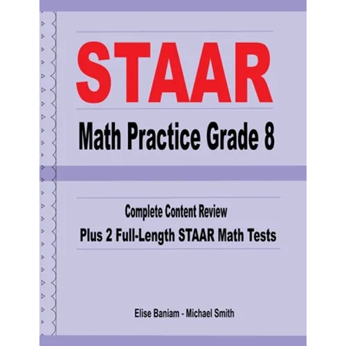 STAAR Math Practice Grade 8: Complete Content Review Plus 2 Full-Length STAAR Math Tests