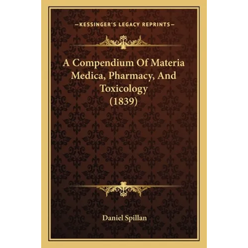 A Compendium Of Materia Medica, Pharmacy, And Toxicology (1839)