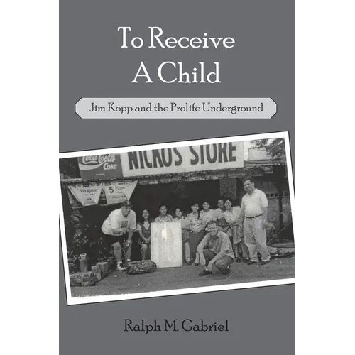 To Receive a Child: Jim Kopp and the Prolife Underground