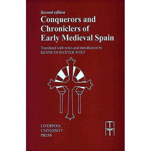 Conquerors and Chroniclers of Early Medieval Spain