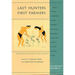 Last Hunters, First Farmers: New Perspectives on the Prehistoric Transition to Agriculture