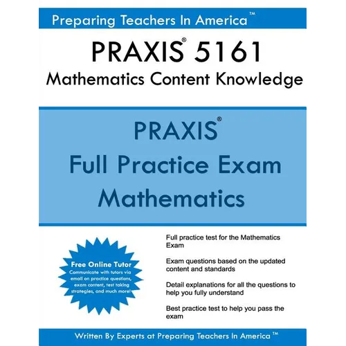 PRAXIS II 5161 Mathematics Content Knowledge: 5161 PRAXIS Exam